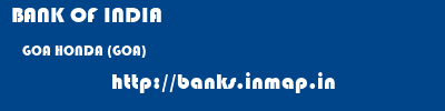BANK OF INDIA  GOA HONDA (GOA)    banks information 
